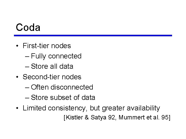 Coda • First-tier nodes – Fully connected – Store all data • Second-tier nodes Coda • First-tier nodes – Fully connected – Store all data • Second-tier nodes