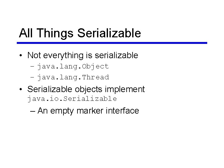 All Things Serializable • Not everything is serializable – java. lang. Object – java. All Things Serializable • Not everything is serializable – java. lang. Object – java.