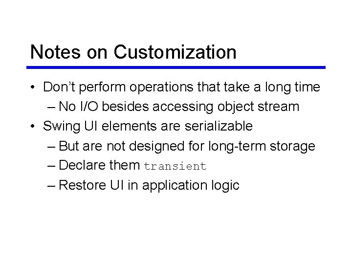 Notes on Customization • Don’t perform operations that take a long time – No Notes on Customization • Don’t perform operations that take a long time – No