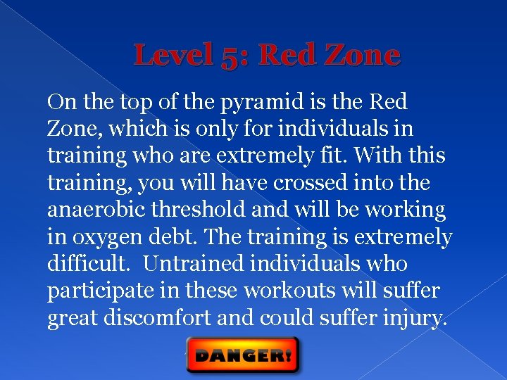Level 5: Red Zone On the top of the pyramid is the Red Zone,
