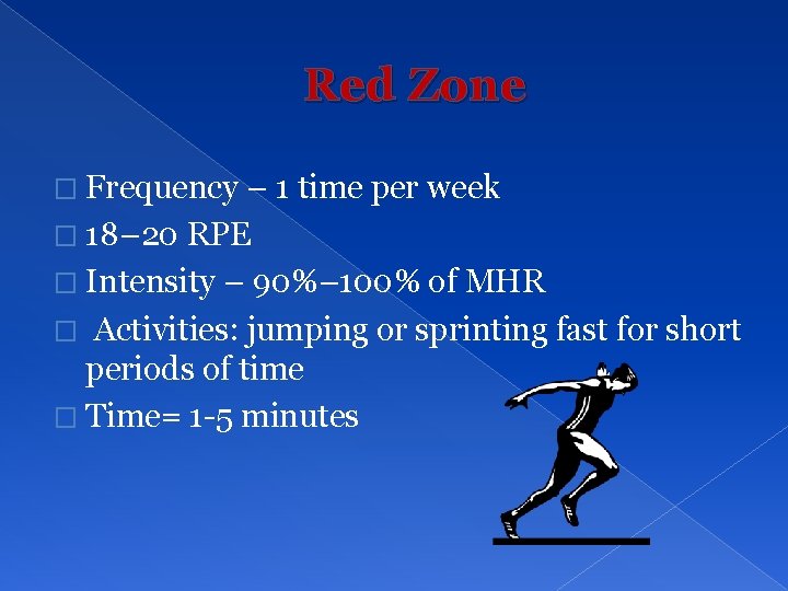 Red Zone � Frequency – 1 time per week � 18– 20 RPE �