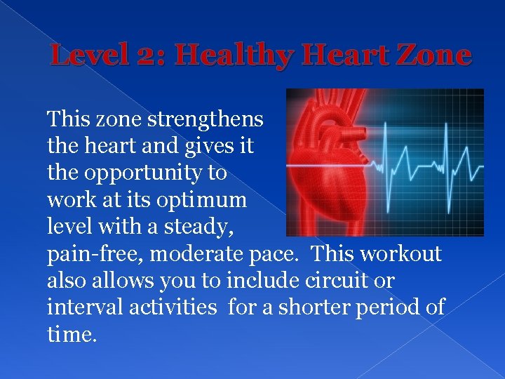 Level 2: Healthy Heart Zone This zone strengthens the heart and gives it the