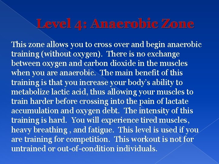 Level 4: Anaerobic Zone This zone allows you to cross over and begin anaerobic
