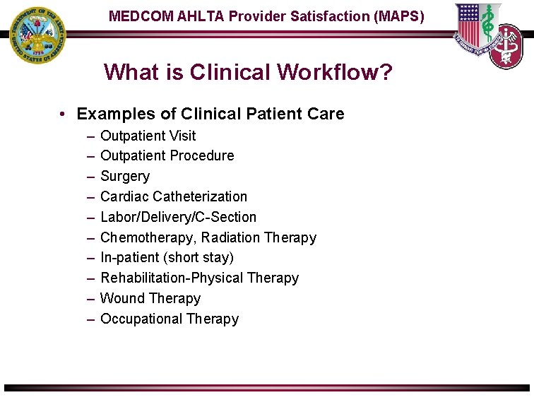 MEDCOM AHLTA Provider Satisfaction (MAPS) What is Clinical Workflow? • Examples of Clinical Patient