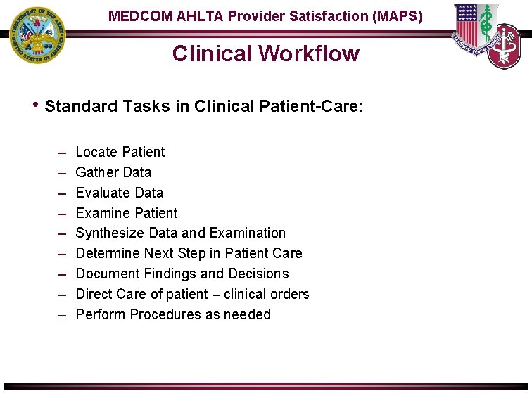 MEDCOM AHLTA Provider Satisfaction (MAPS) Clinical Workflow • Standard Tasks in Clinical Patient-Care: –