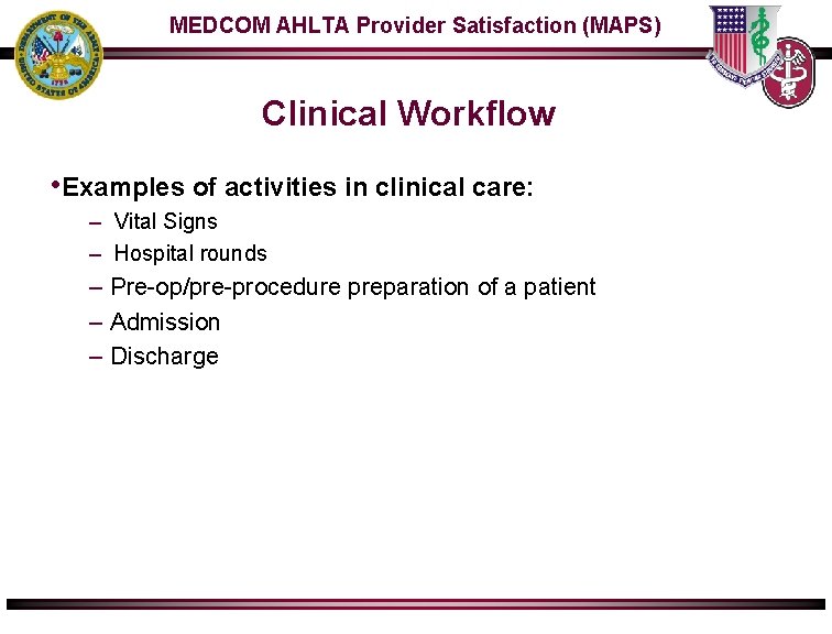 MEDCOM AHLTA Provider Satisfaction (MAPS) Clinical Workflow • Examples of activities in clinical care: