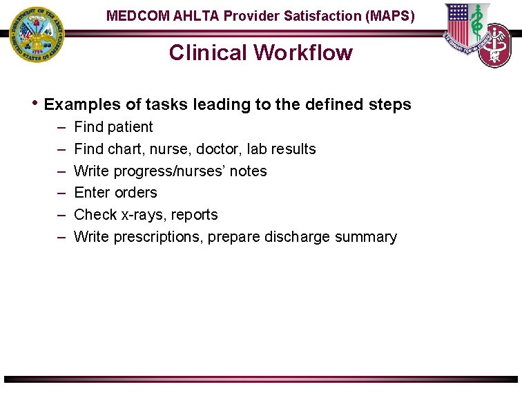 MEDCOM AHLTA Provider Satisfaction (MAPS) Clinical Workflow • Examples of tasks leading to the