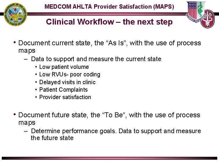 MEDCOM AHLTA Provider Satisfaction (MAPS) Clinical Workflow – the next step • Document current