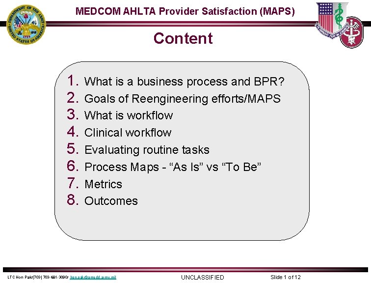 MEDCOM AHLTA Provider Satisfaction (MAPS) Content 1. 2. 3. 4. 5. 6. 7. 8.
