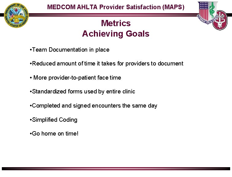 MEDCOM AHLTA Provider Satisfaction (MAPS) Metrics Achieving Goals • Team Documentation in place •