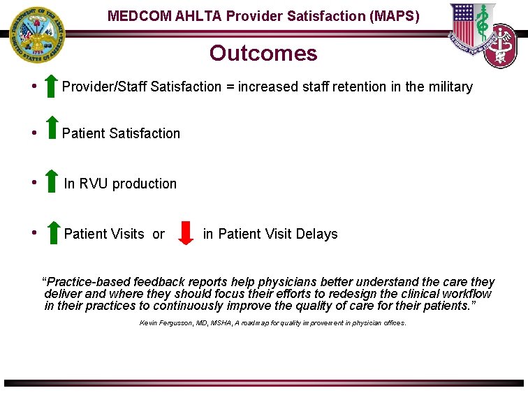 MEDCOM AHLTA Provider Satisfaction (MAPS) Outcomes • Provider/Staff Satisfaction = increased staff retention in