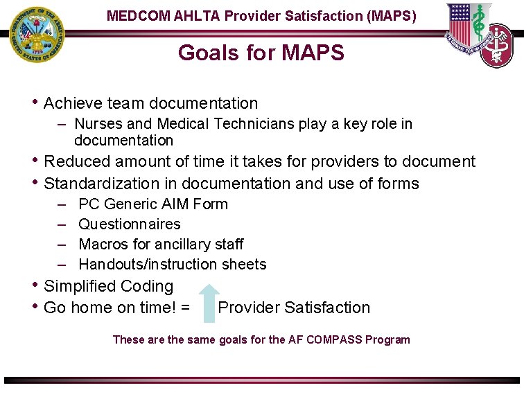 MEDCOM AHLTA Provider Satisfaction (MAPS) Goals for MAPS • Achieve team documentation – Nurses