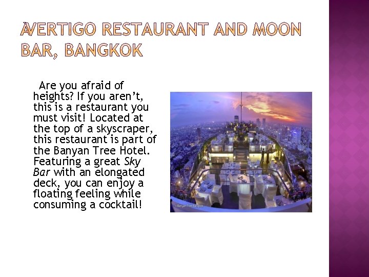 Are you afraid of heights? If you aren’t, this is a restaurant you must