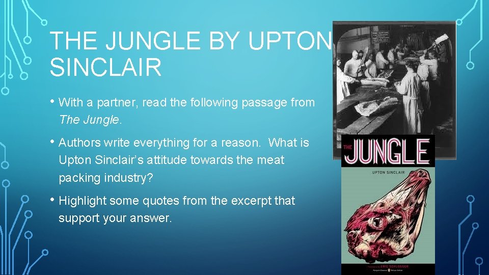 THE JUNGLE BY UPTON SINCLAIR • With a partner, read the following passage from