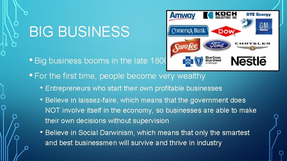 BIG BUSINESS • Big business booms in the late 1800 s • For the