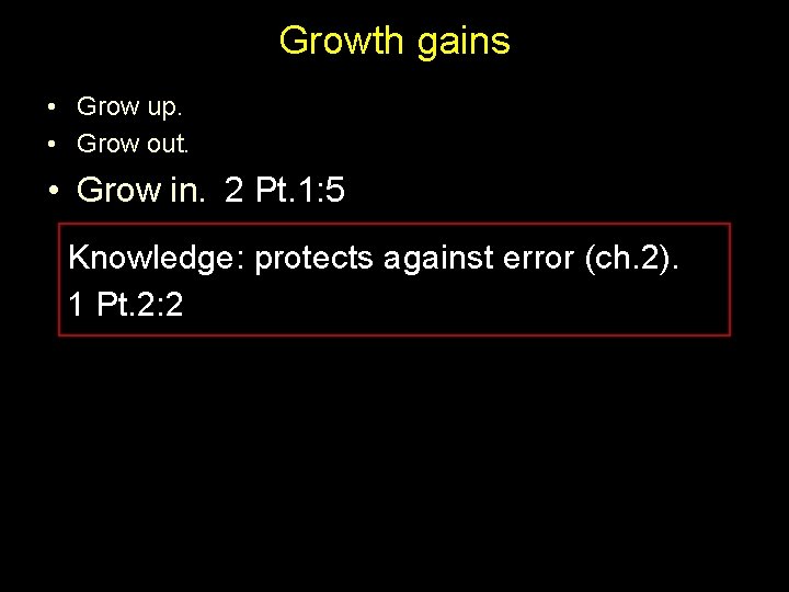 Growth gains • Grow up. • Grow out. • Grow in. 2 Pt. 1: