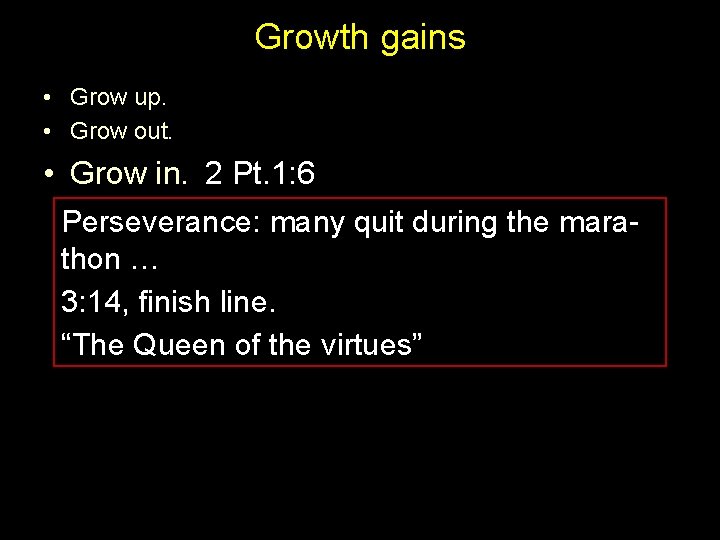 Growth gains • Grow up. • Grow out. • Grow in. 2 Pt. 1:
