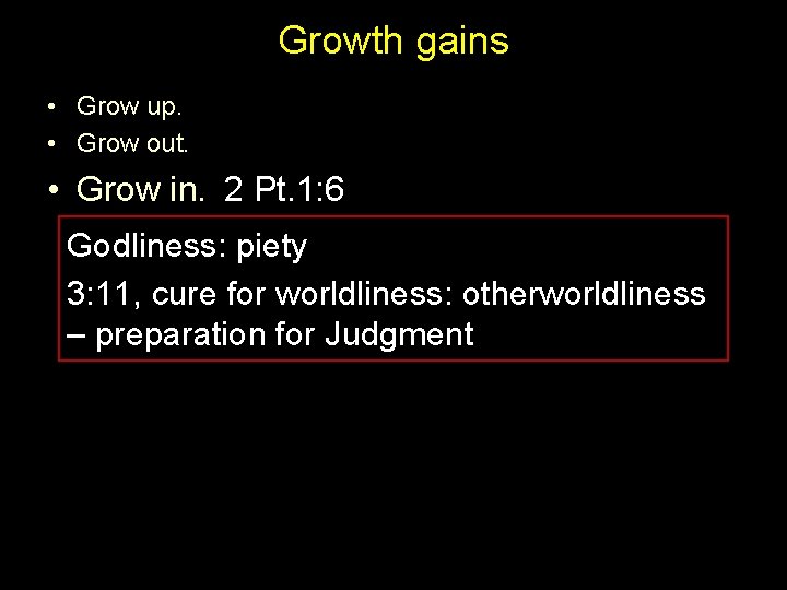 Growth gains • Grow up. • Grow out. • Grow in. 2 Pt. 1: