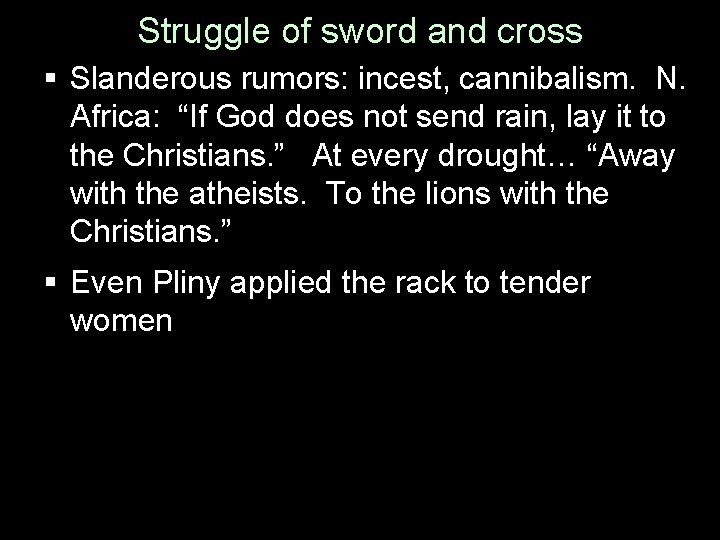 Struggle of sword and cross § Slanderous rumors: incest, cannibalism. N. Africa: “If God