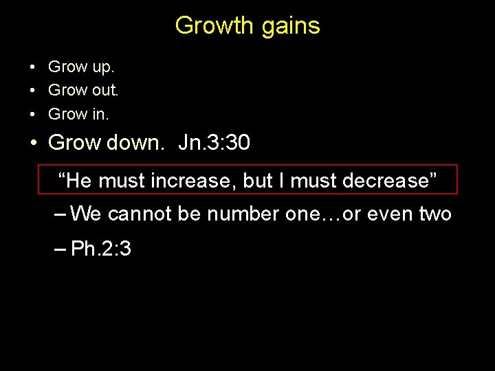 Growth gains • Grow up. • Grow out. • Grow in. • Grow down.