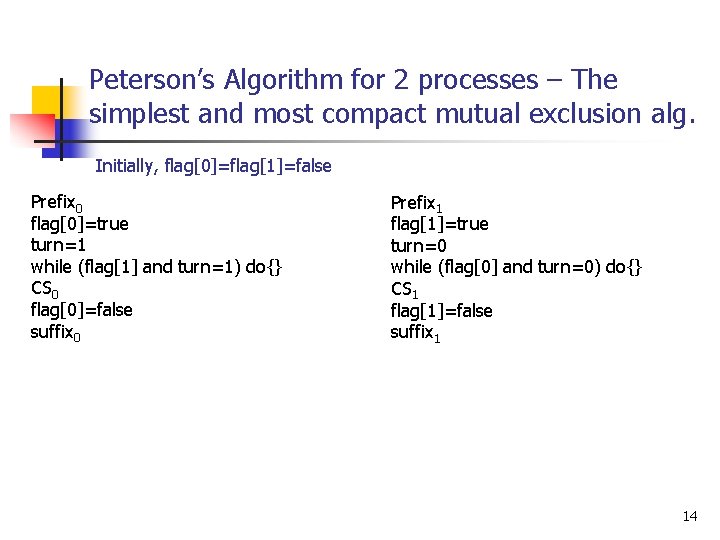 Peterson’s Algorithm for 2 processes – The simplest and most compact mutual exclusion alg.