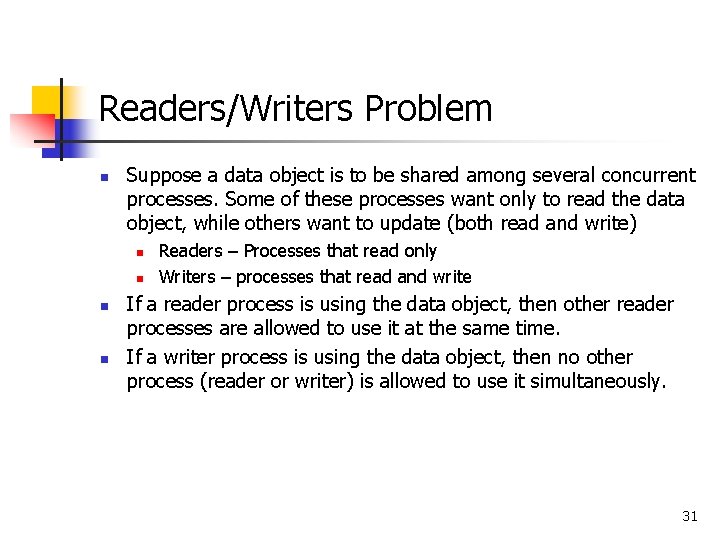 Readers/Writers Problem n Suppose a data object is to be shared among several concurrent