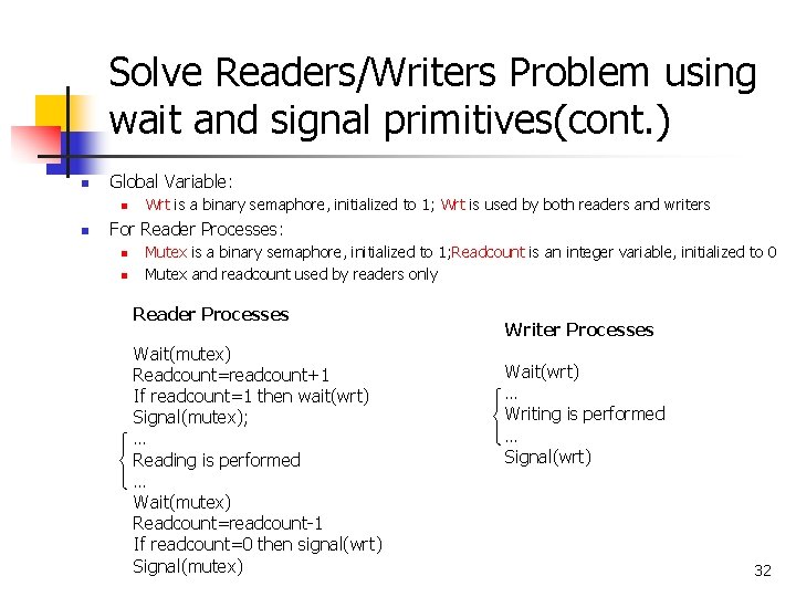 Solve Readers/Writers Problem using wait and signal primitives(cont. ) n Global Variable: n n