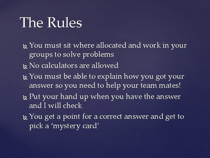 The Rules You must sit where allocated and work in your groups to solve