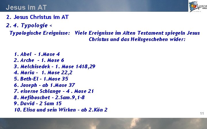 Jesus im AT 2. Jesus Christus im AT 2. 4. Typologie < Typologische Ereignisse: