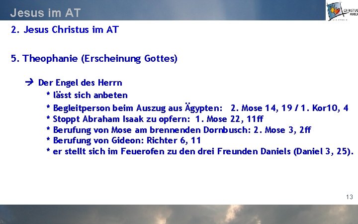 Jesus im AT 2. Jesus Christus im AT 5. Theophanie (Erscheinung Gottes) Der Engel