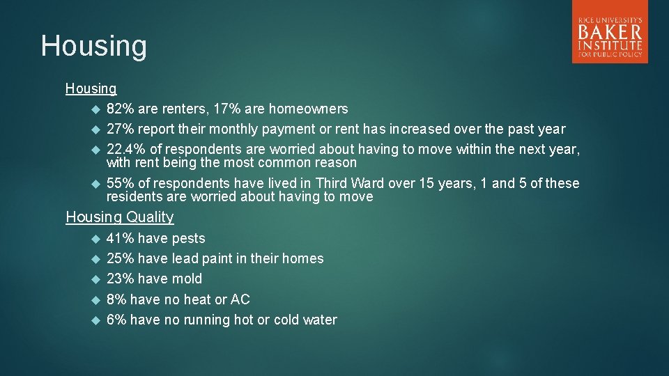 Housing 82% are renters, 17% are homeowners 27% report their monthly payment or rent