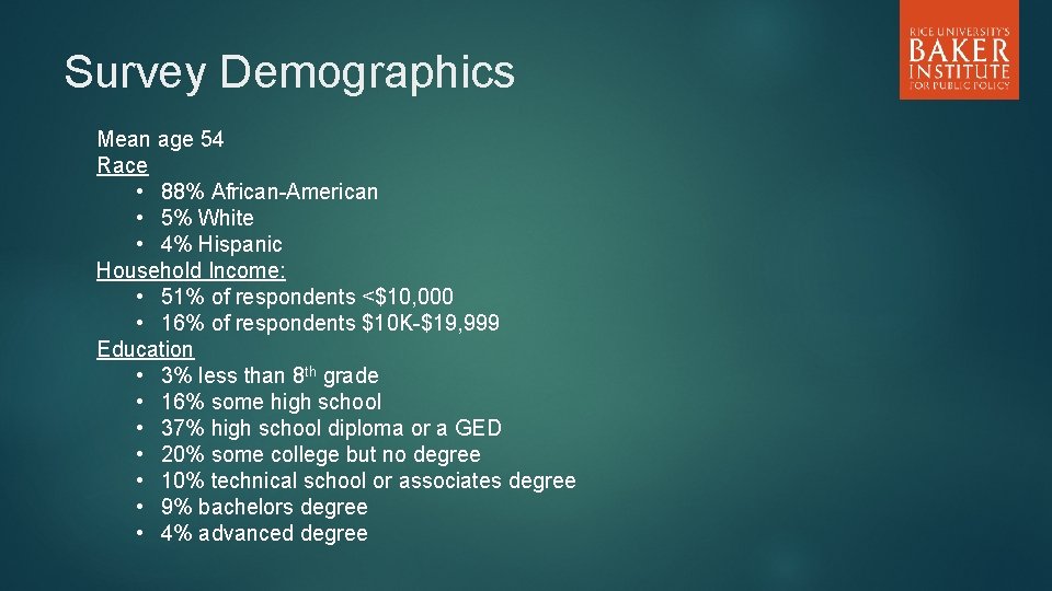 Survey Demographics Mean age 54 Race • 88% African-American • 5% White • 4%