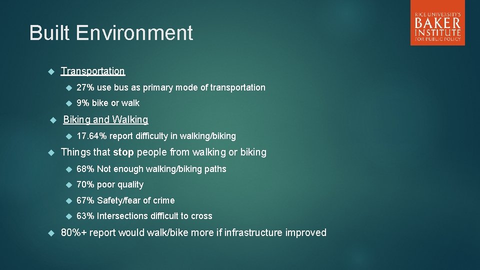 Built Environment Transportation 27% use bus as primary mode of transportation 9% bike or