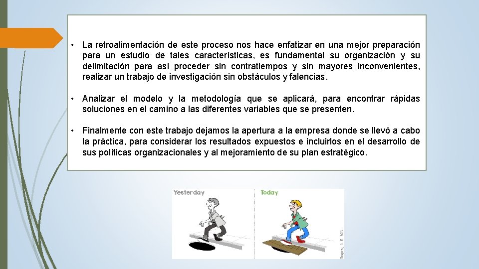  • La retroalimentación de este proceso nos hace enfatizar en una mejor preparación