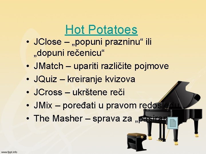 Hot Potatoes • JClose – „popuni prazninu“ ili „dopuni rečenicu“ • JMatch – upariti