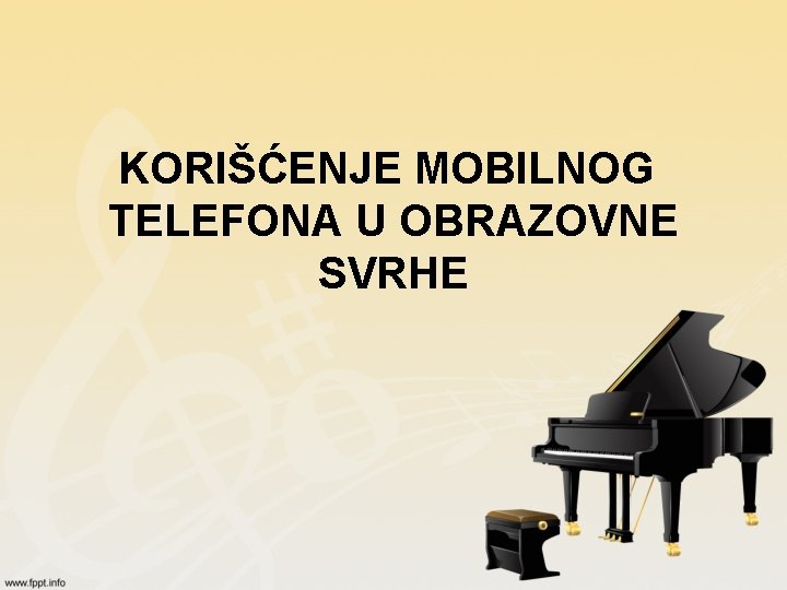 KORIŠĆENJE MOBILNOG TELEFONA U OBRAZOVNE SVRHE 