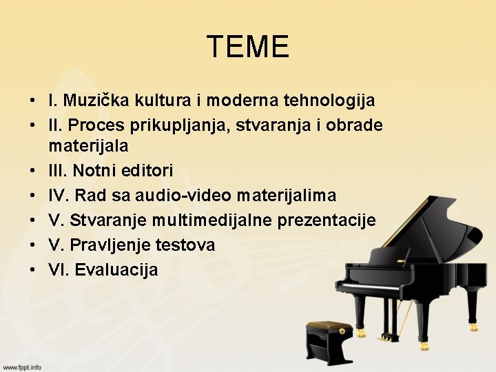 TEME • I. Muzička kultura i moderna tehnologija • II. Proces prikupljanja, stvaranja i