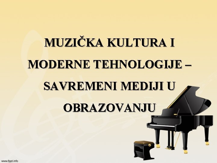 MUZIČKA KULTURA I MODERNE TEHNOLOGIJE – SAVREMENI MEDIJI U OBRAZOVANJU 