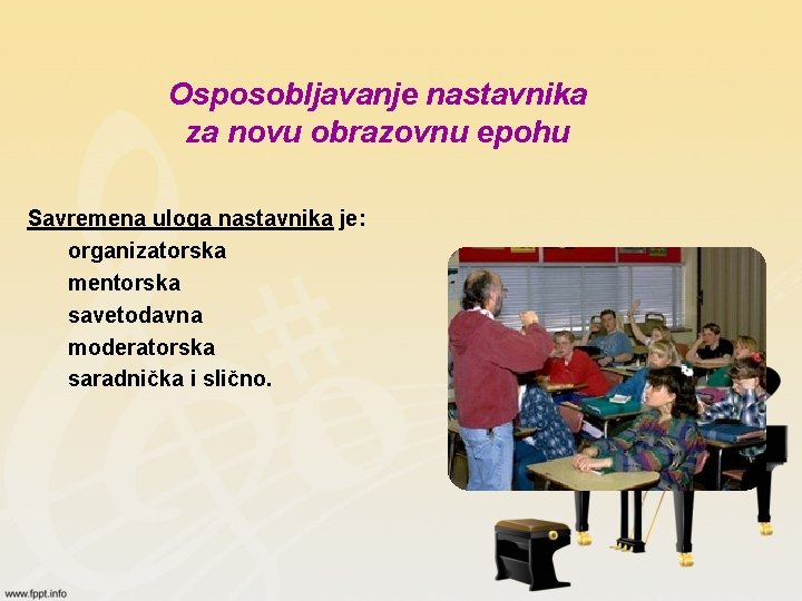 Osposobljavanje nastavnika za novu obrazovnu epohu Savremena uloga nastavnika je: organizatorska mentorska savetodavna moderatorska