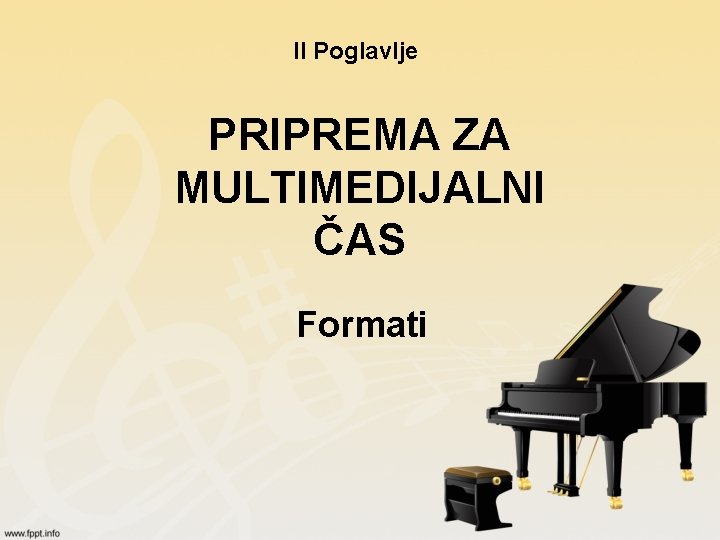 II Poglavlje PRIPREMA ZA MULTIMEDIJALNI ČAS Formati 