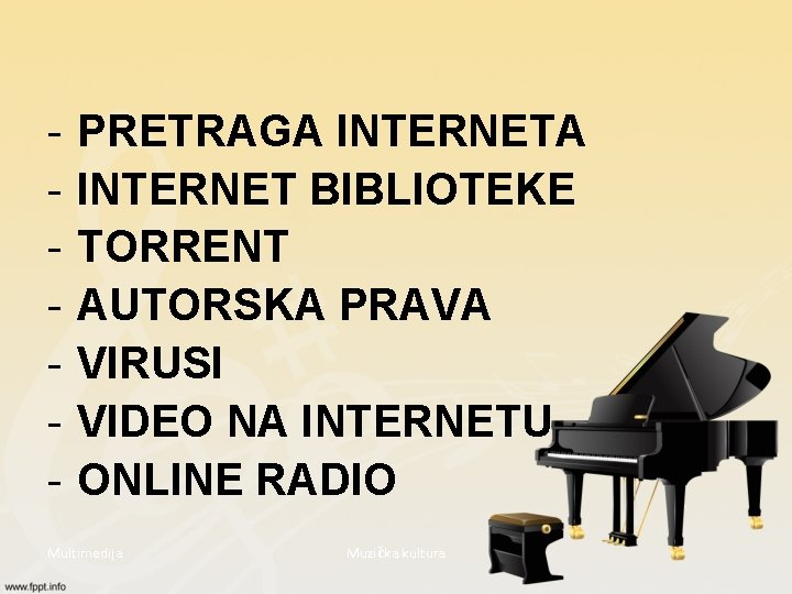 - PRETRAGA INTERNET BIBLIOTEKE TORRENT AUTORSKA PRAVA VIRUSI VIDEO NA INTERNETU ONLINE RADIO Multimedija