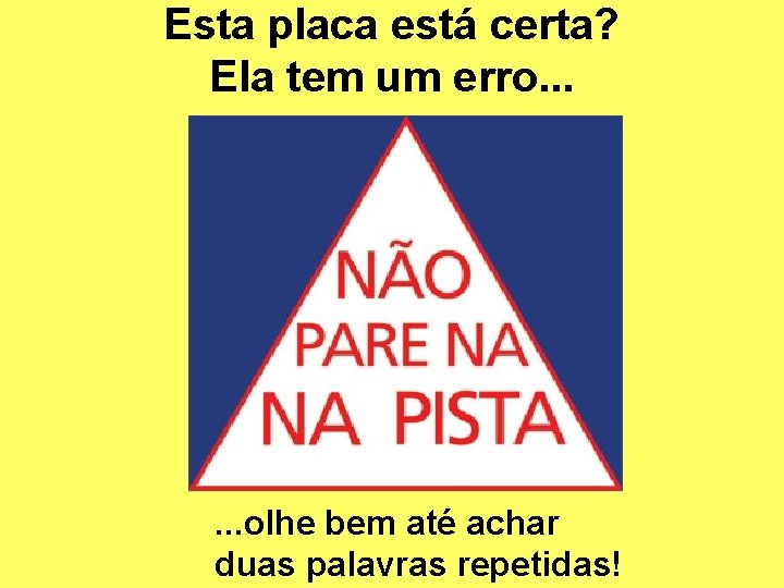 Esta placa está certa? Ela tem um erro. . . olhe bem até achar