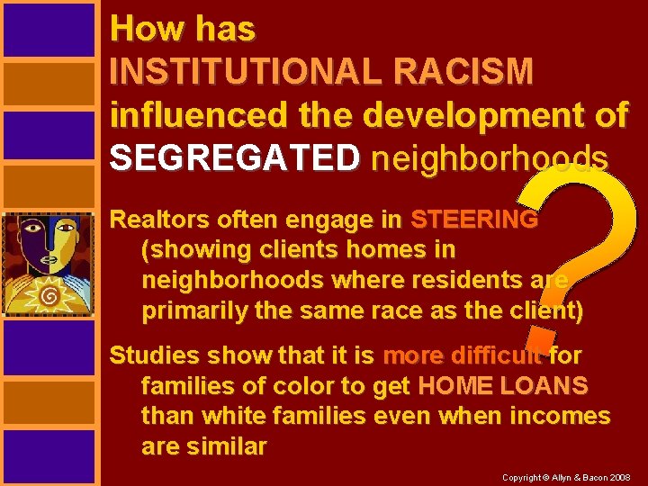 How has INSTITUTIONAL RACISM influenced the development of SEGREGATED neighborhoods Realtors often engage in