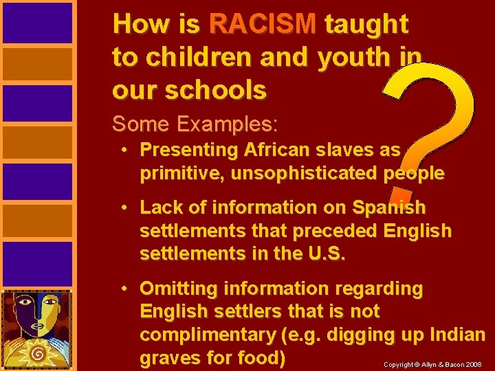 How is RACISM taught to children and youth in our schools Some Examples: •