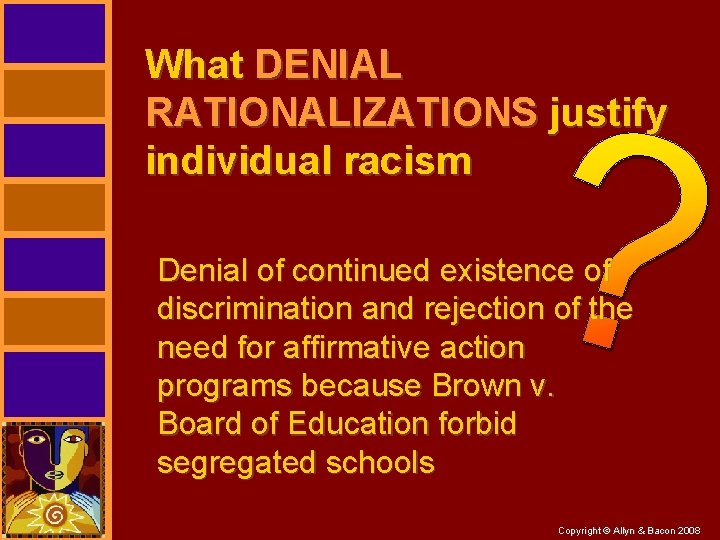 What DENIAL RATIONALIZATIONS justify individual racism Denial of continued existence of discrimination and rejection