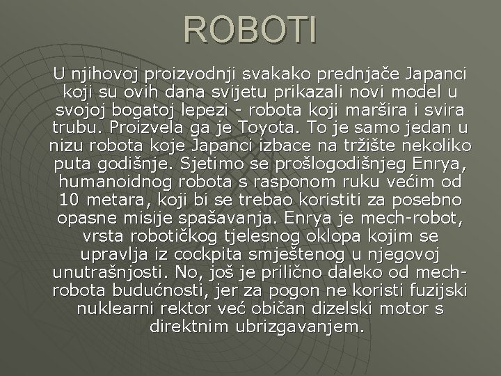 ROBOTI U njihovoj proizvodnji svakako prednjače Japanci koji su ovih dana svijetu prikazali novi