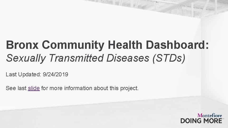 Bronx Community Health Dashboard: Sexually Transmitted Diseases (STDs) Last Updated: 9/24/2019 See last slide