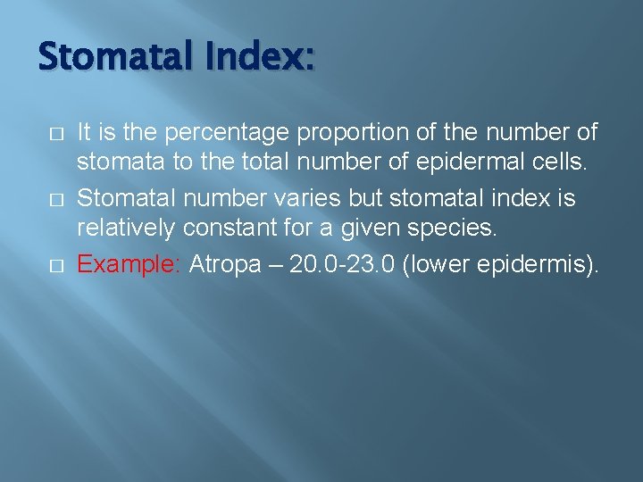 Stomatal Index: � � � It is the percentage proportion of the number of