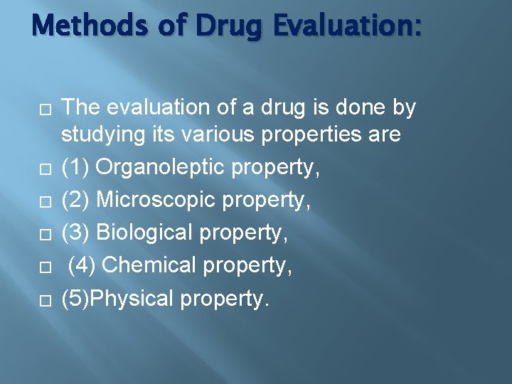 Methods of Drug Evaluation: � � � The evaluation of a drug is done