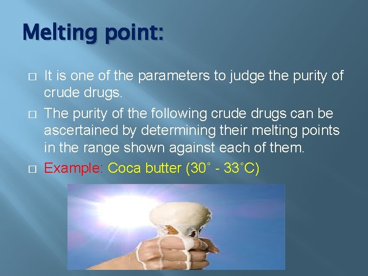 Melting point: � � � It is one of the parameters to judge the